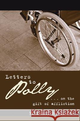 Letters to Polly: . . . on the Gift of Affliction Schoonover, Melvin 9781597528924