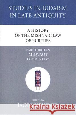 A History of the Mishnaic Law of Purities, Part 13 Jacob Neusner 9781597529372 Wipf & Stock Publishers