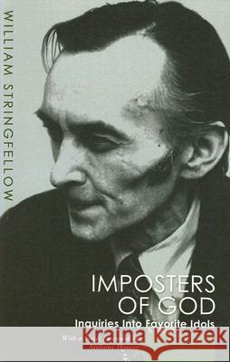 Imposters of God: Inquiries Into Favorite Idols Stringfellow, William 9781597529518