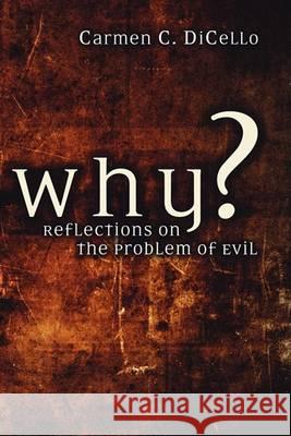 Why? Carmen Dicello 9781597529549 Wipf & Stock Publishers
