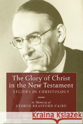 The Glory of Christ in the New Testament L. D. Hurst N. T. Wright 9781597529563 Wipf & Stock Publishers