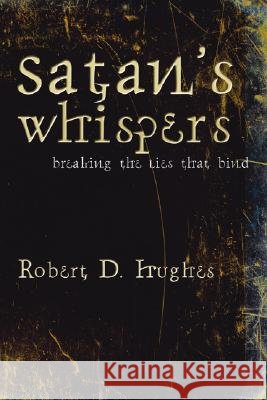 Satan's Whispers Robert D. Hughes 9781597529693 Wipf & Stock Publishers