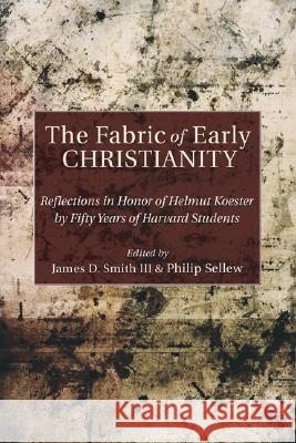 The Fabric of Early Christianity James D. Smith Philip Sellew 9781597529747