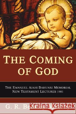 The Coming of God George Raymond Beasley-Murray 9781597529839