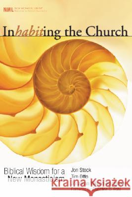 Inhabiting the Church: Biblical Wisdom for a New Monasticism Stock, Jon R. 9781597529907 Cascade Books