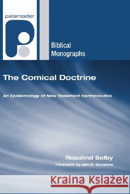 The Comical Doctrine Rosalind Selby Iain R. Torrance 9781597529976 Wipf & Stock Publishers