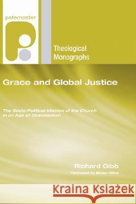 Grace and Global Justice Richard Gibb Bruce Milne 9781597529983 Wipf & Stock Publishers