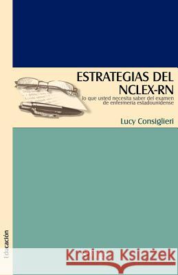 Estrategias del NCLEX-RN Lucy Consiglieri 9781597542081 Libros En Red