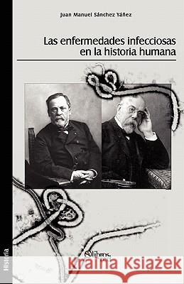 Las Enfermedades Infecciosas En La Historia Humana Juan Manuel Sanchez Yanez 9781597546454