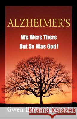 Alzheimer's: We Were There -- But So Was God! Kimball, Gwen Bibber 9781597550291 Advantage Inspirational