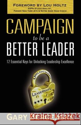 Campaign to be a Better Leader Gary Bergenske 9781597551724 Advantage Books Inc