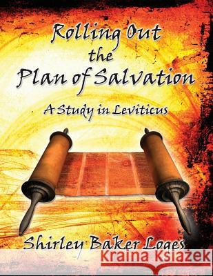 Rolling Out the Plan of Salvation Loges Baker Shirley 9781597552752