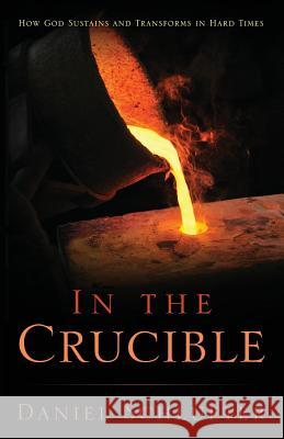 In the Crucible Daniel Schlueter 9781597553629 Advantage Inspirational