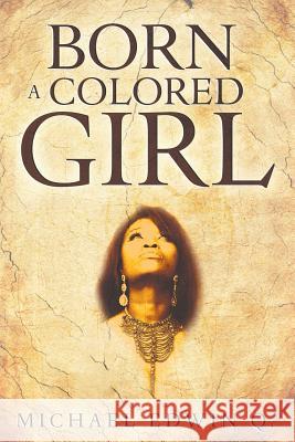 Born A Colored Girl Q, Michael Edwin 9781597554787 Advantage Press