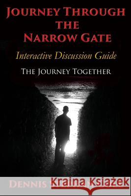 Journey Through The Narrow Gate: Interactive Study Guide: The Journey Together Dennis Stephan Cole 9781597554794