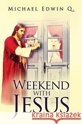 Weekend with Jesus Michael Edwin Q 9781597555029 Advantage Inspirational