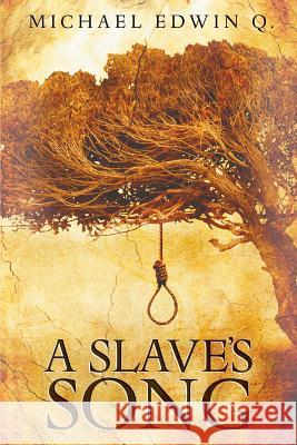 A Slaves Song Michael Edwin Q 9781597555272 Advantage Press