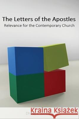 The Letters of the Apostles: Relevance for the Contemporary Church Dhiraj J. Sonbare 9781597556200 
