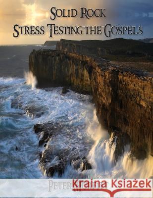 Solid Rock: Stress Testing the Gospels Peter Murfitt   9781597556378 Advantage Inspirational