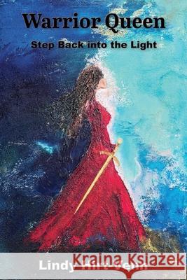 Warrior Queen: Step Back into the Light Lindy Hirt-Venn 9781597556392