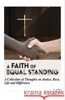 A Faith of Equal Standing: A collection of thoughts on Justice, race, life and difference R Adam Rebandt 9781597556545 Advantage Inspirational