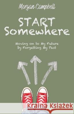 Starting Somewhere Morgan Campbell 9781597557931 Advantage Press