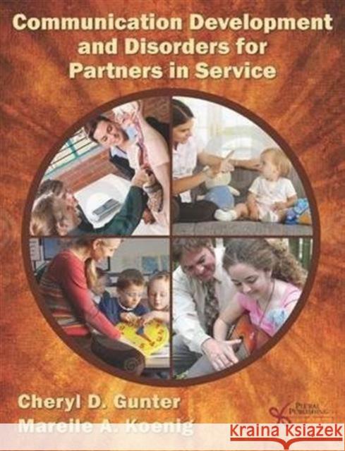 Communication Development and Disorders for Partners in Service Cheryl D. Gunter 9781597560252 Plural Publishing