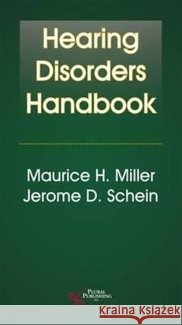 Hearing Disorders Handbook Maurice H. Miller Jerome D. Schein 9781597562829