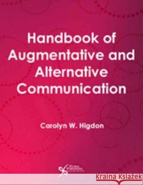 Handbook of Augmentative and Alternative Commuication Carolyn Higdon 9781597563895