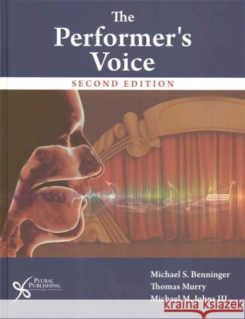 The Performer's Voice Michael S. Benninger Thomas Murry Michael M. Johns, III 9781597565431