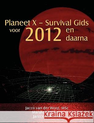 Planeet X - Survival Gids voor 2012 en daarna Van Der Worp, Msc Jacco 9781597720717