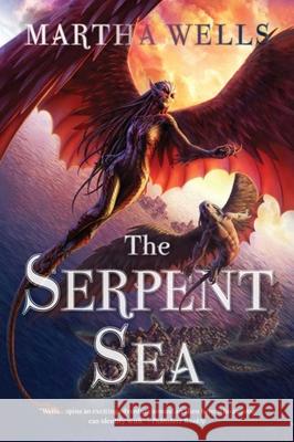 The Serpent Sea: Volume Two of the Books of the Raksura Wells, Martha 9781597803328 Night Shade Books