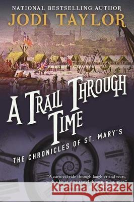 A Trail Through Time: The Chronicles of St. Mary's Book Four Jodi Taylor 9781597808712 Night Shade Books