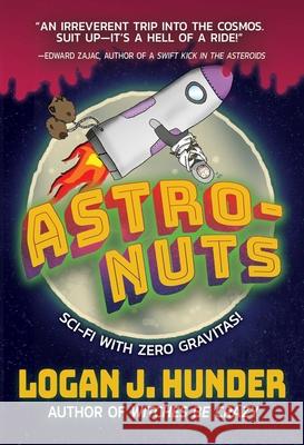 Astro-Nuts Logan J. Hunder 9781597809221 Night Shade Books