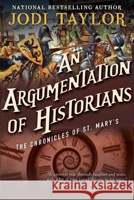 An Argumentation of Historians: The Chronicles of St. Mary's Book Nine Jodi Taylor 9781597809344 Night Shade Books