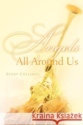 Angels All Around Us Sandy Colledge 9781597810180