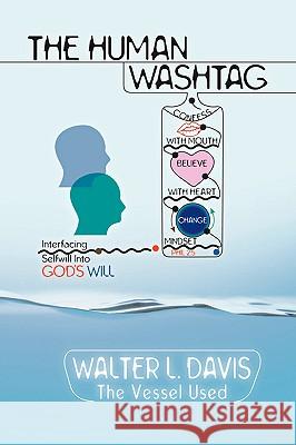 The Human Wash Tag Walter L Davis 9781597810210 Xulon Press