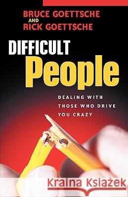 Difficult People Bruce Goettsche, Rick Goettsche 9781597810647