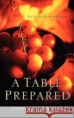 A Table Prepared Jonathan E Ruopp, Sr 9781597810739