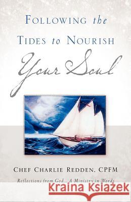 Following the Tides to Nourish Your Soul Charlie Redden 9781597810869 Xulon Press