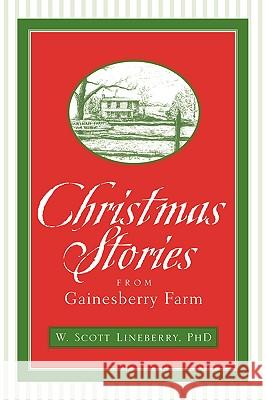 Christmas Stories from Gainesberry Farm W Scott Lineberry 9781597810890 Xulon Press