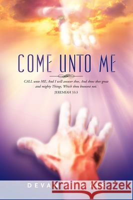 Come Unto Me Devan C Mair 9781597811170 Xulon Press