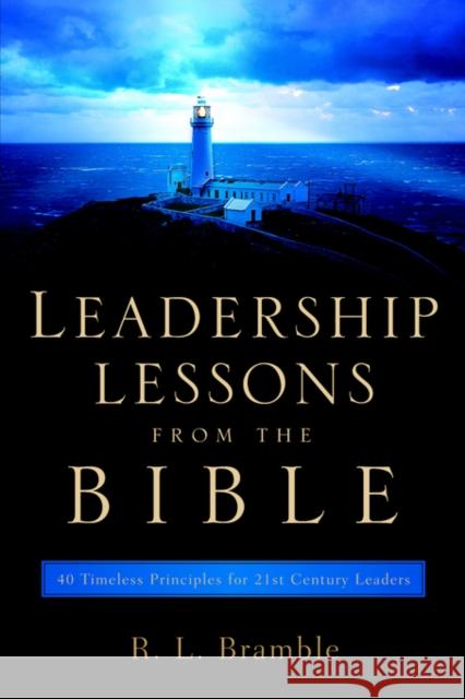 Leadership Lessons From The Bible R L Bramble 9781597811897 Xulon Press