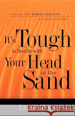 It's Tough to Breathe With Your Head in the Sand Janet Pope 9781597811941