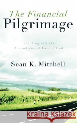 The Financial Pilgrimage Sean K Mitchell 9781597811996