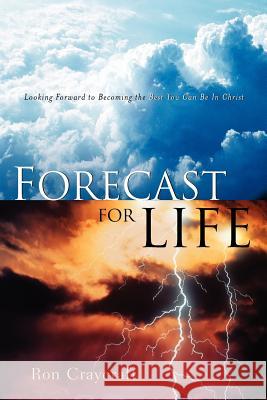 Forecast For Life Ron Craycraft 9781597812580 Xulon Press