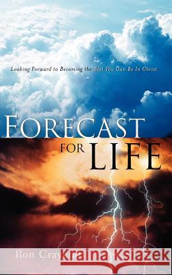 Forecast For Life Ron Craycraft 9781597812597 Xulon Press