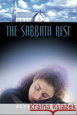 The Sabbath Rest Devan C Mair 9781597813624 Xulon Press