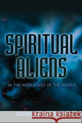 Spiritual Aliens George Dorton, III 9781597813716