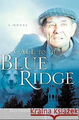 Call to the Blue Ridge Raymond Houston Minter 9781597814126 Xulon Press